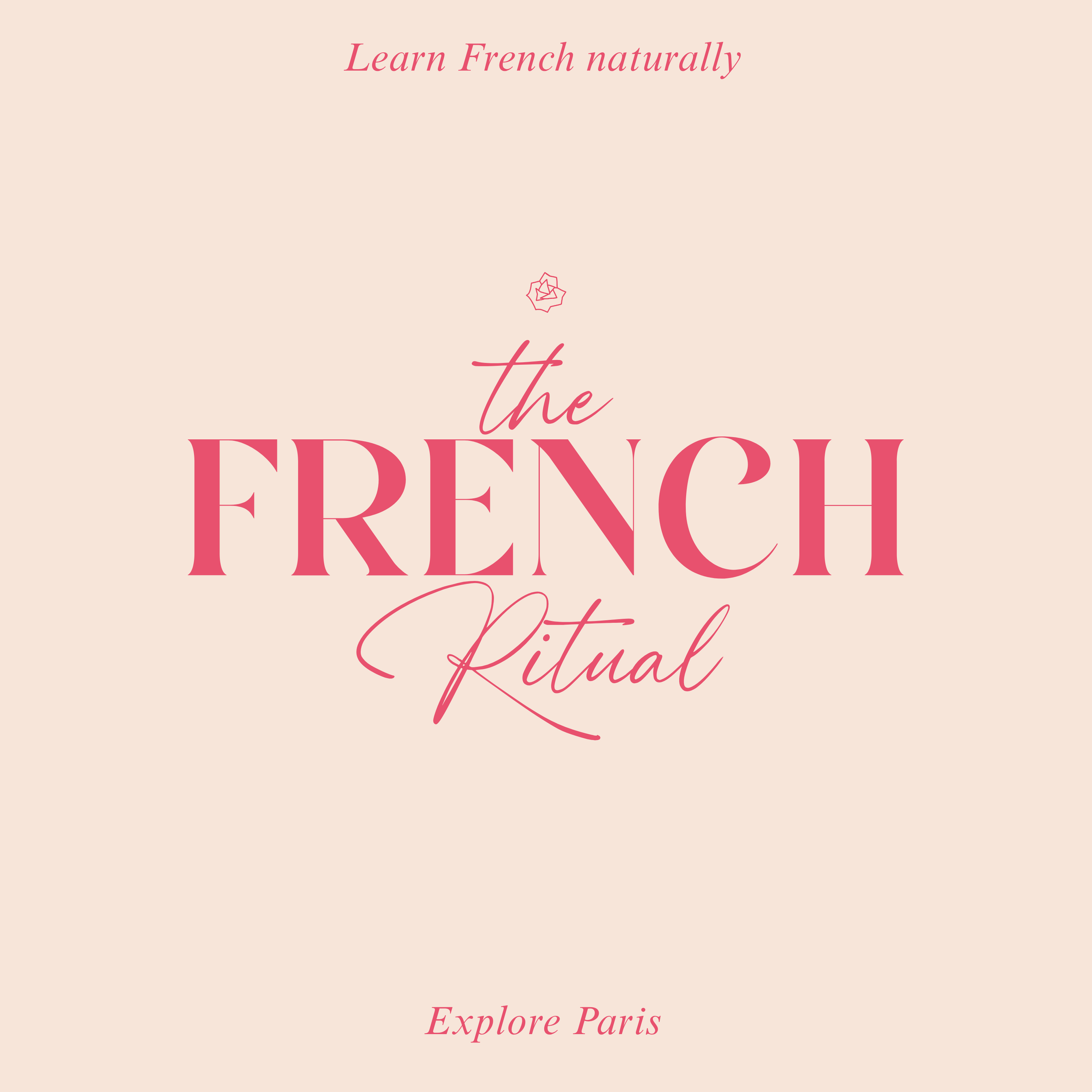 Text-based graphic with pink and red script saying "Learn French naturally," "the", and "Explore Paris," on a beige background.