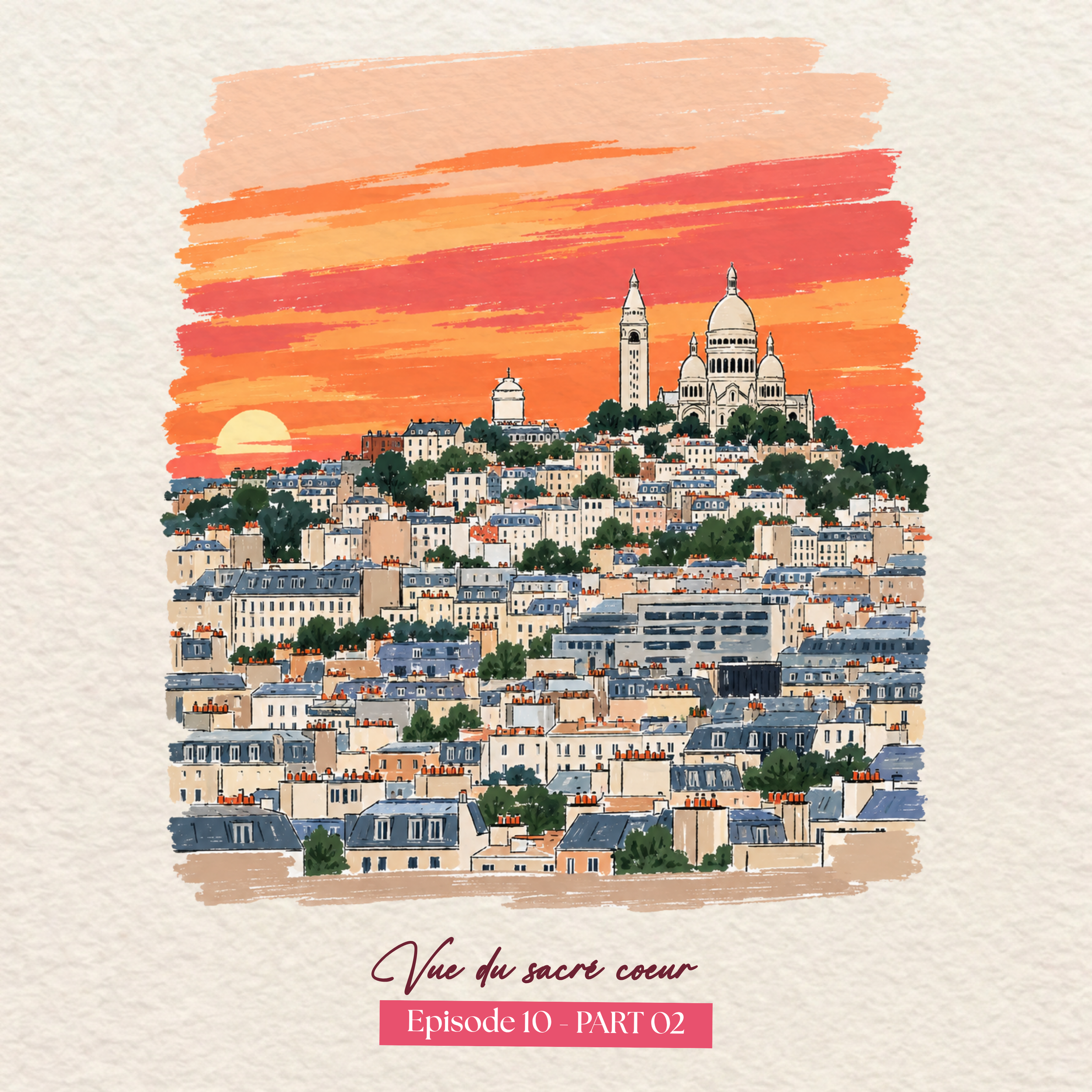 An illustrated view of a city with a large cathedral on a hill, colorful sky at sunset, and text in French that reads 'Vue du sacre cœur, Episode 10 - PART 02'.