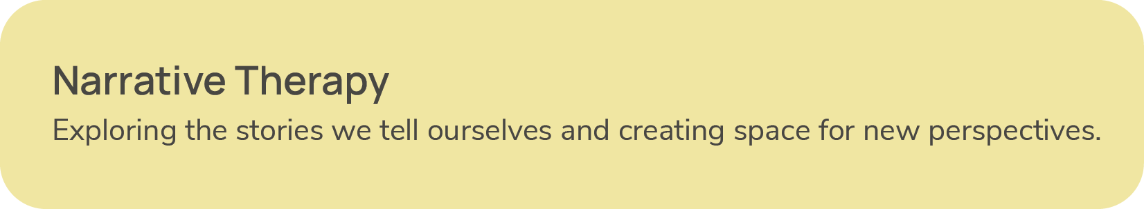 A beige banner with black text that reads, "Narrative Therapy. Exploring the stories we tell ourselves and creating space for new perspectives."
