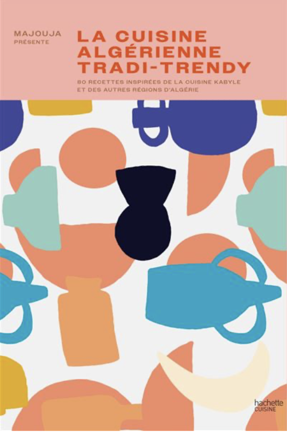 Couverture d'un livre intitulé "La cuisine algérienne tradi-trendy" présentant des illustrations abstraites colorées de tasses et assiettes dans un style moderne.