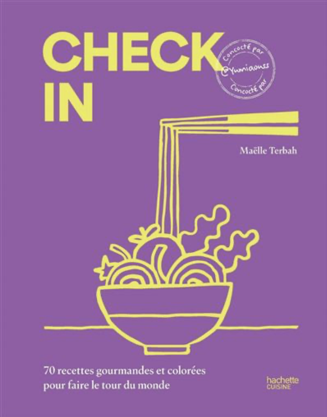 Couverture d'un livre violet avec des illustrations de pâtes et de nouilles dans un bol jaune, intitulé 'CHECK IN' par Maëlle Terbah, avec un sous-titre indiquant 70 recettes de cuisine colorées, publié par Hachette Cuisine.