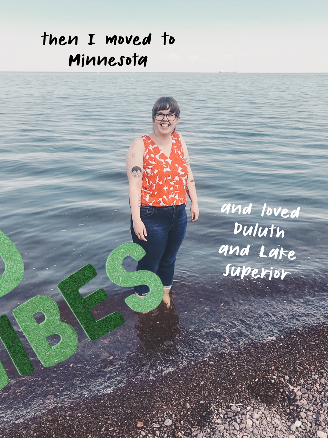 Photo of Marin standing in Lake Superior. The text says, "Then I moved to Minnesota, and loved Duluth and Lake Superior." 