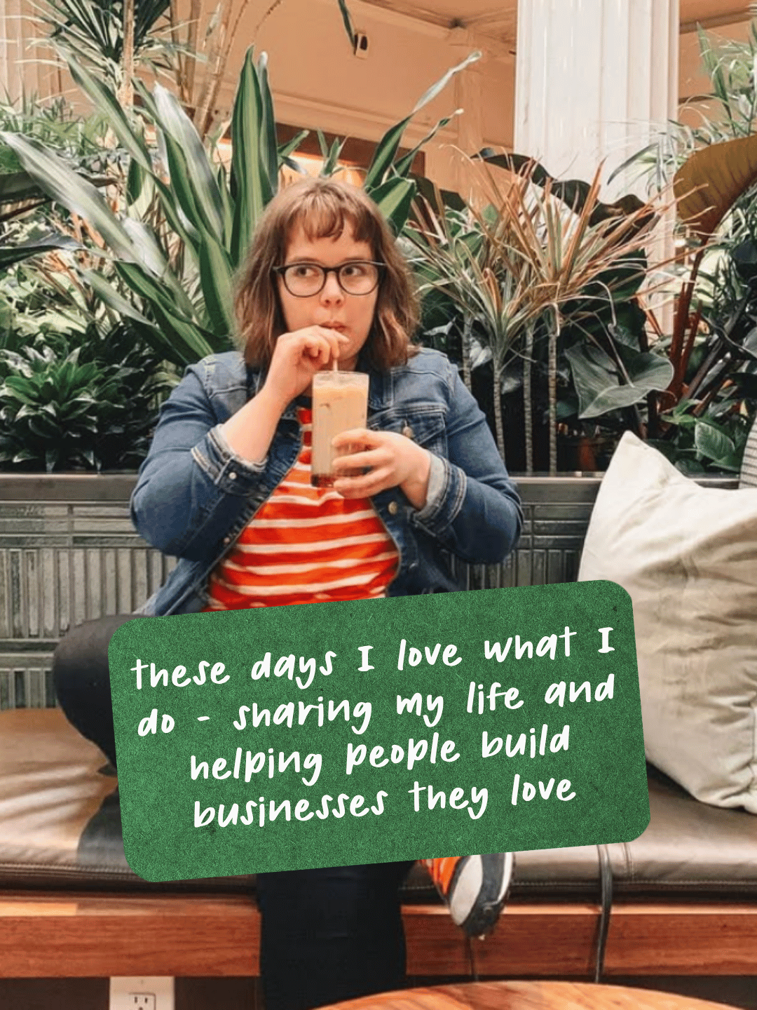 A photo of Marin drinking an iced latte at Spyhouse Coffee in Minneapolis. The text says, "These days I love what I do – sharing my life and helping people build businesses they love." 