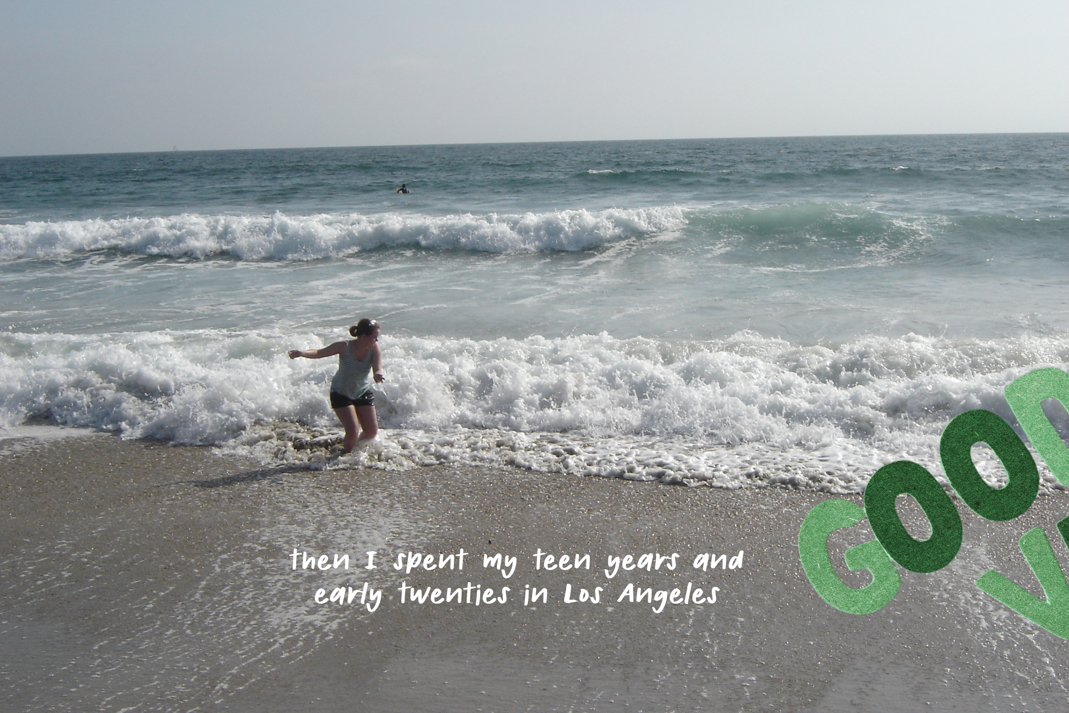 Photo of Marin in the Pacific Ocean. The text says, "Then I spent my teen years and early twenties in Los Angeles." 