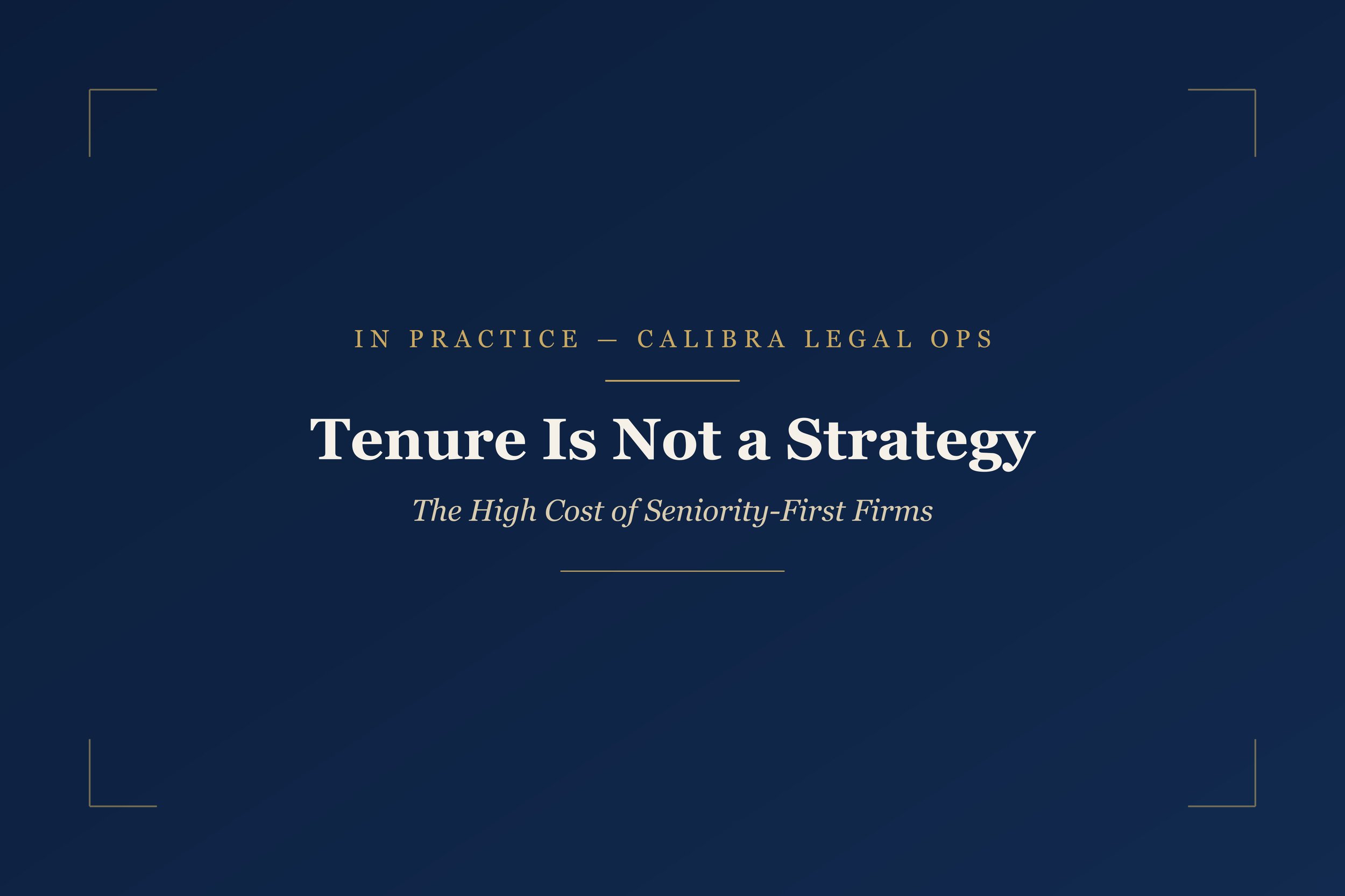 Tenure Is Not A Strategy: The High Cost of Seniority-First Firms
