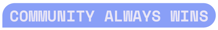 White text reading “COMMUNITY ALWAYS WINS” on a blue rounded banner.
