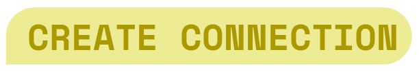 Yellow rounded banner displaying the words “CREATE CONNECTION.”