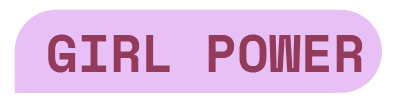 Pink rounded banner with maroon text reading “GIRL POWER.”