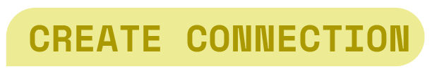 Yellow rounded banner with the words “CREATE CONNECTION” in bold olive-green text.