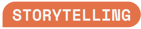 Orange rounded banner with white text reading “STORYTELLING.”
