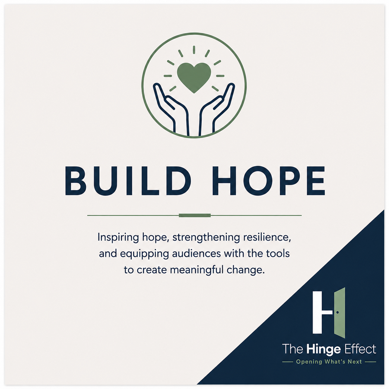 A promotional graphic with a logo at the top of two hands holding a heart, surrounded by lines. The main text reads 'BUILD HOPE' in large capital letters. Below it, there is a mission statement about inspiring hope, strengthening resilience, and creating meaningful change. At the bottom right, there is a logo with the words 'The Hinge Effect' and the tagline 'Opening What's Next'.