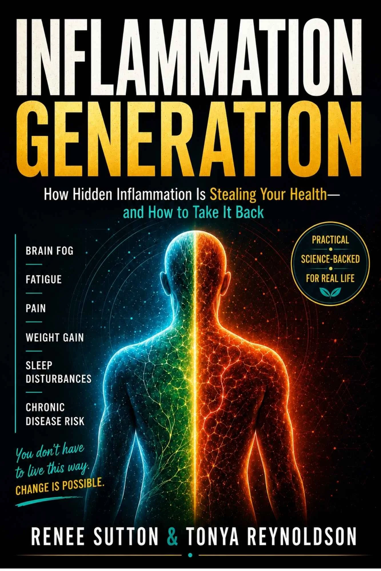 Book cover titled 'Inflammation Generation' with a human figure divided into two halves, one side blue and the other red, illustrating inflammation. Subtitle states 'How Hidden Inflammation Is Stealing Your Health - and How to Take It Back.' The authors are Renee Sutton and Tonya Reynoldson, with a badge indicating 'Practical, Science-Backed, for Real Life.'