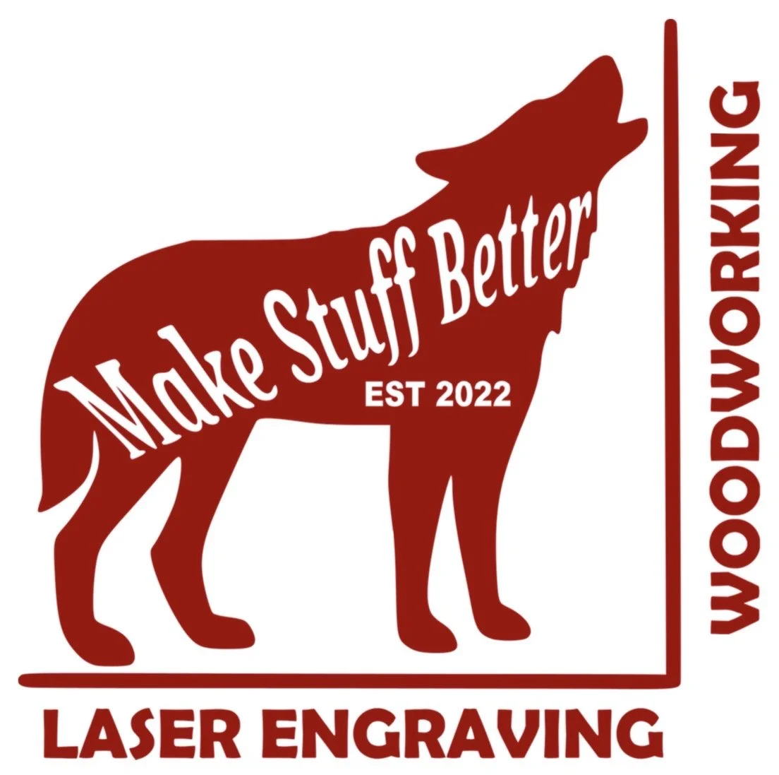 Red silhouette of a dog with white text saying "Make Stuff Better," "EST 2022," "Woodworking," and "Laser Engraving."