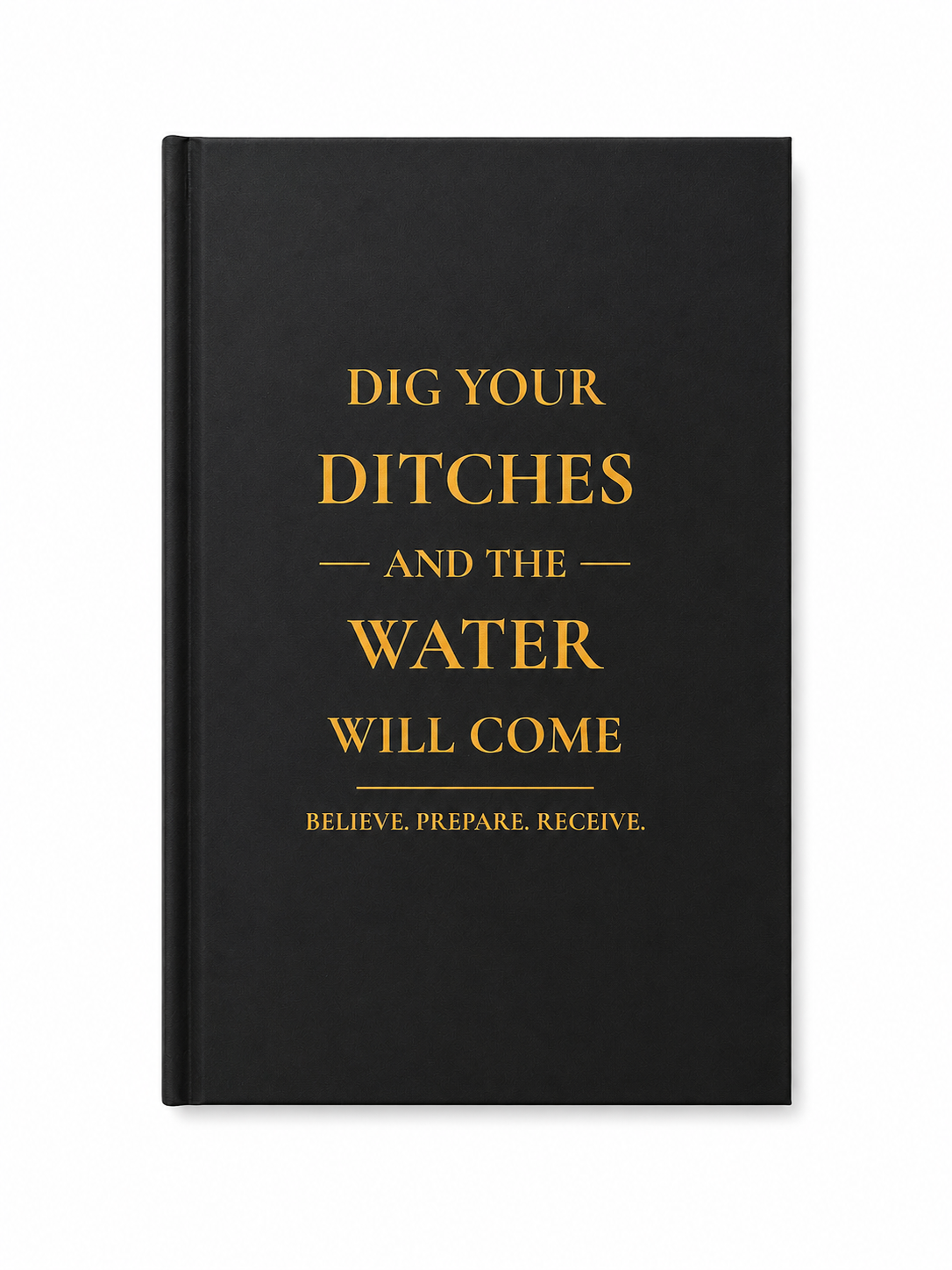 Dig Your Ditches Journal