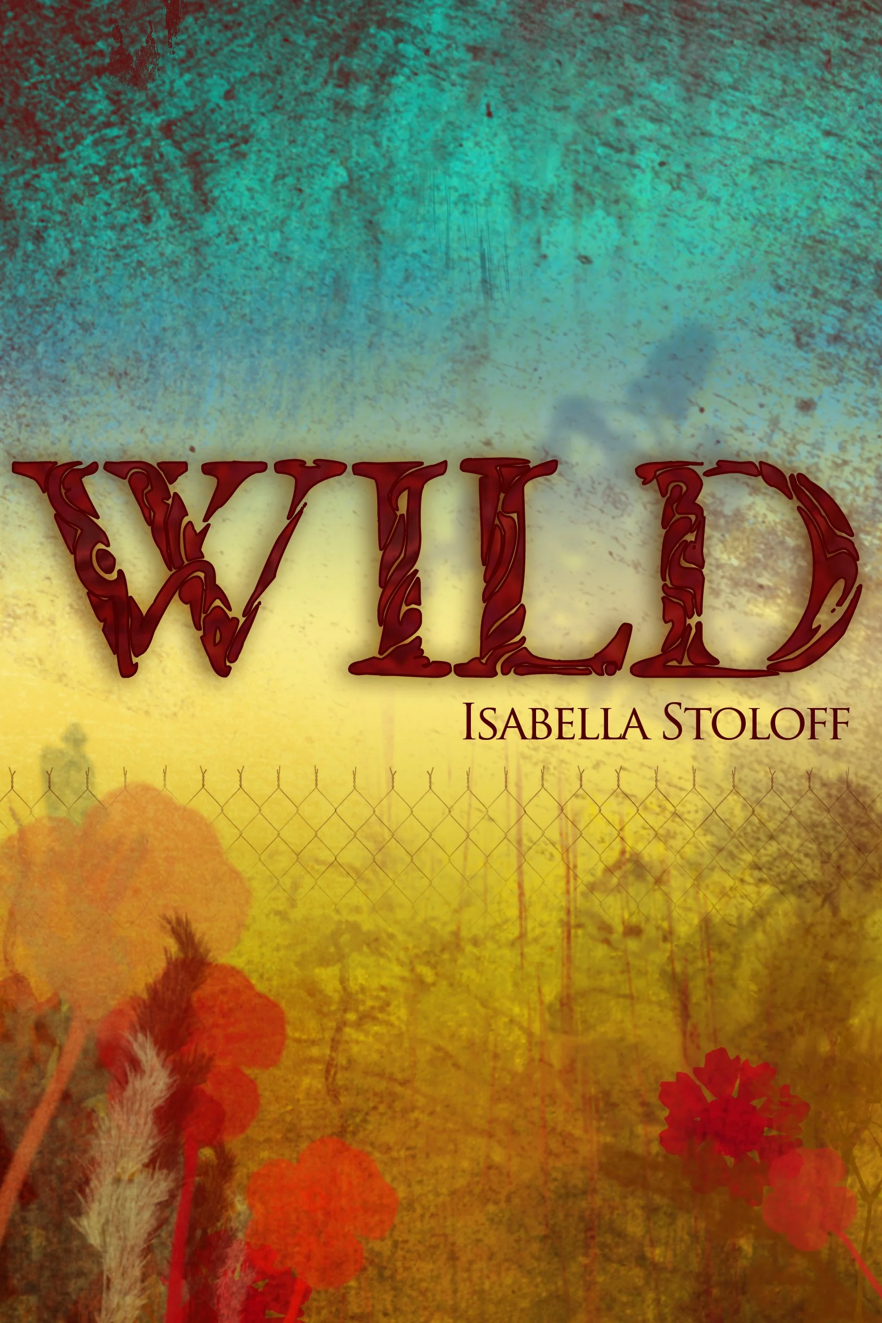 The cover of the book titled 'Wild' by Isabella Stoloff, featuring a background with a gradient of blue, yellow, and orange colors, silhouettes of flowers, and a faint image of a horse.