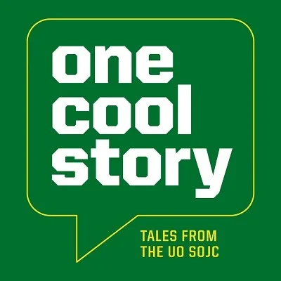 A green background with white and yellow text that reads 'One Cool Story: Tales from the UO SOJC' inside a yellow speech bubble outline.