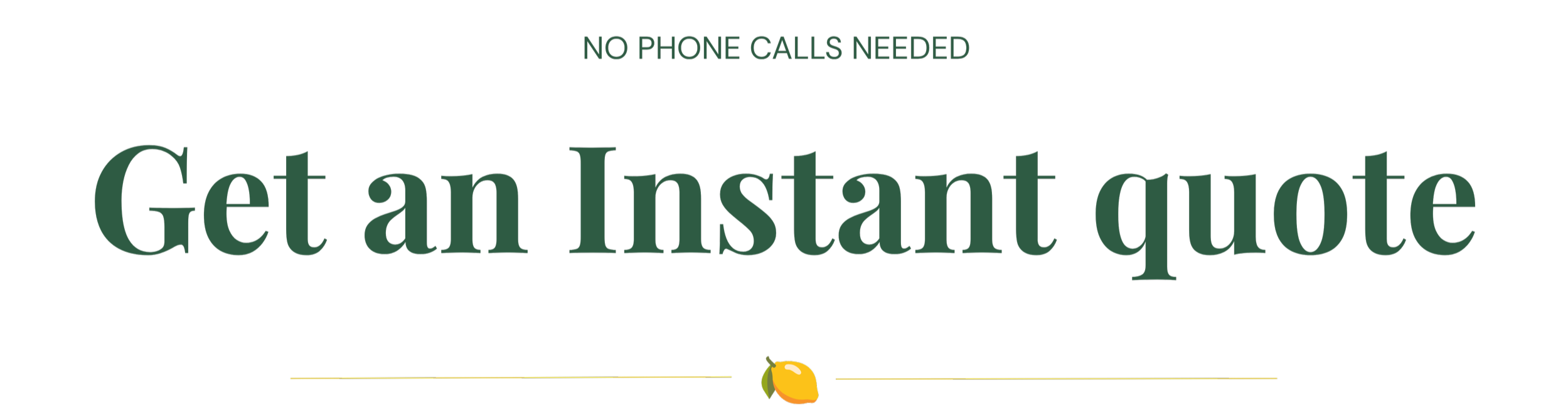 Advertisement for instant quotes with the text 'No phone calls needed, get an instant quote', featuring a lemon graphic.