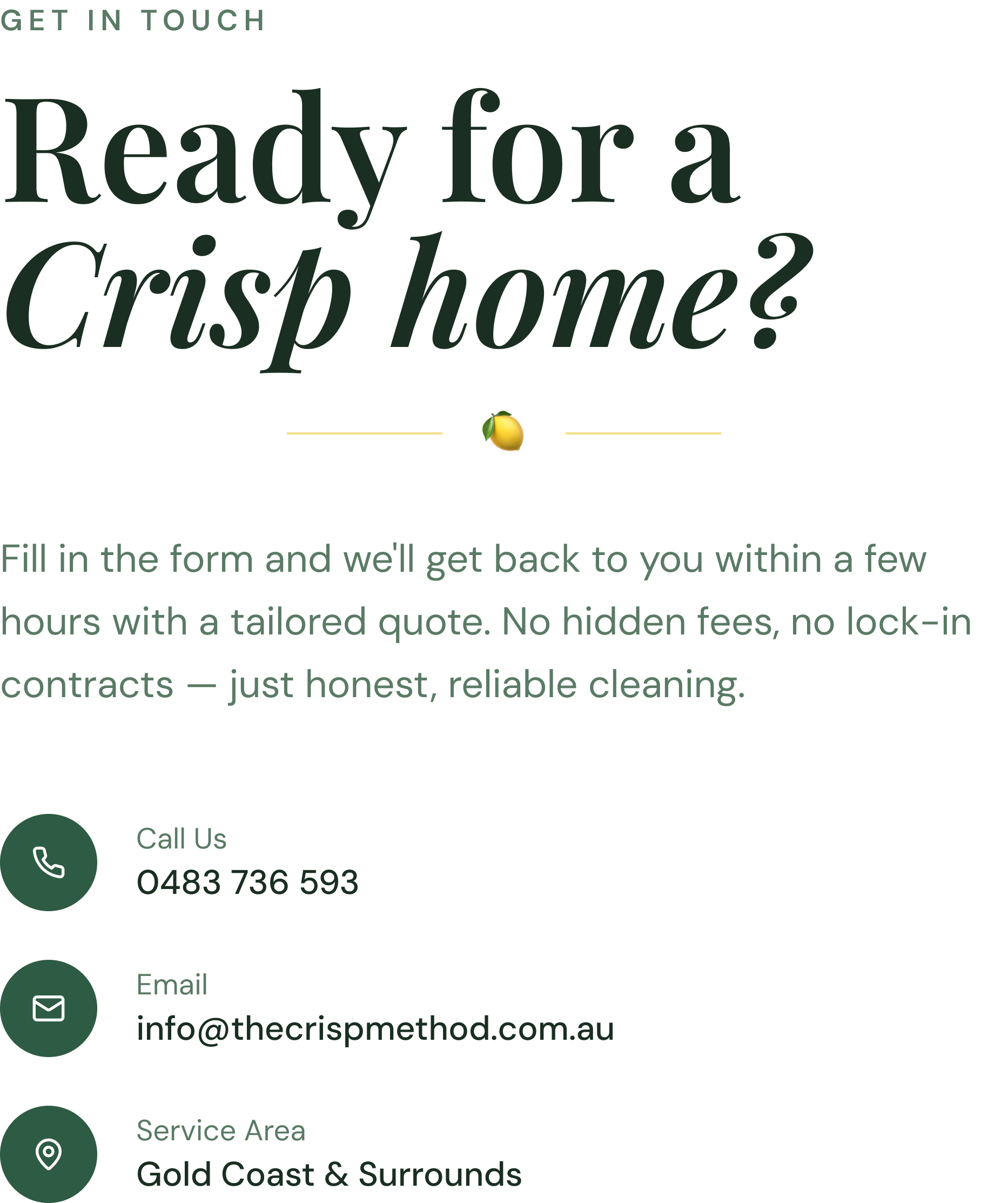 A large text on a black background that says, 'Ready for a Crispy home?' with a lemon icon underneath and a paragraph of text about filling out a form and contact information. The smaller text says, 'GET IN TOUCH,' followed by icons and contact details including a phone number, email, and location for Gold Coast & Surrounds.