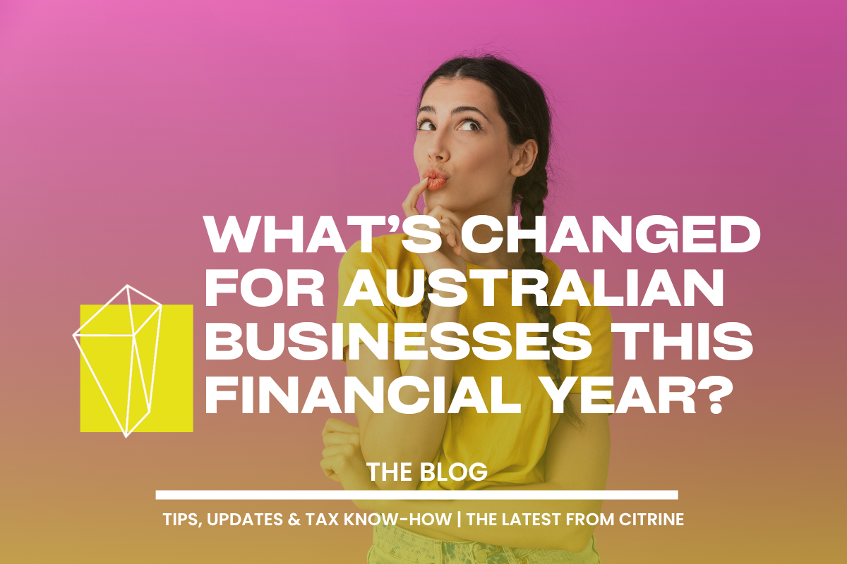 What’s Changed for Australian Businesses This Financial Year?