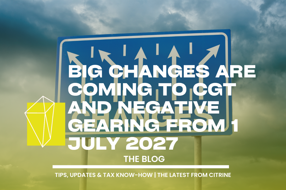 Big Changes Are Coming to CGT and Negative Gearing from 1 July 2027