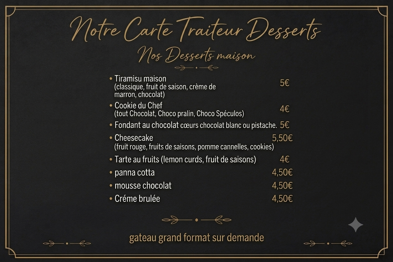 Menu de desserts faits maison avec divers gâteaux et pâtisseries, comme tiramisu, cookie du chef, cheesecake, tarte aux fruits, panna cotta, mousse au chocolat, crème brûlée, sur un fond noir avec texte en or.
