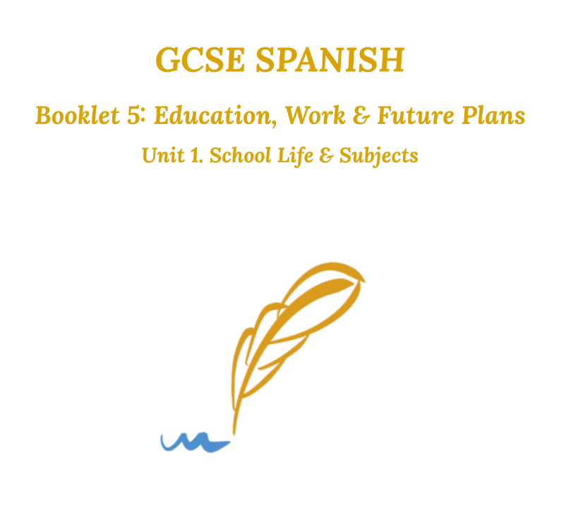 Spanish GCSE Booklet 5, Unit 1 -  School Life & Subjects