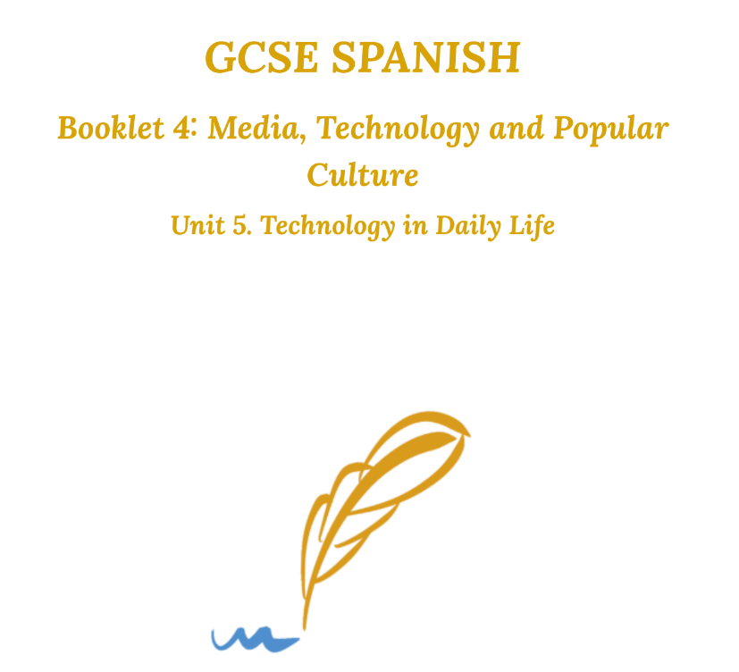 GCSE Spanish Booklet 4, Unit 5 -  Technology in Daily Life