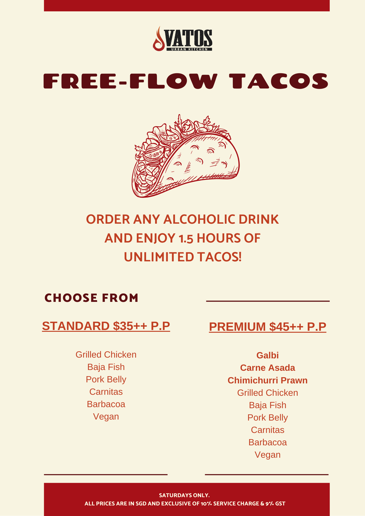 Grab a drink and unlock free flow Standard or Premium free flow Taco Sets. 
Every Saturday.