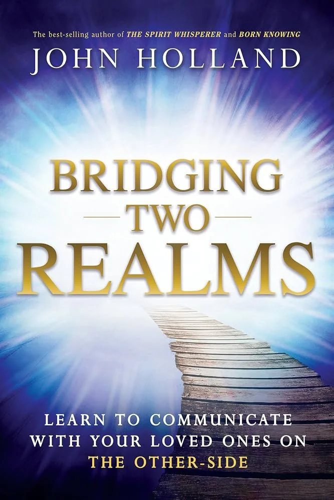 Book cover titled "Bridging Two Realms" by John Holland, with a pathway leading into a radiant, glowing light in a mystical blue and purple sky.