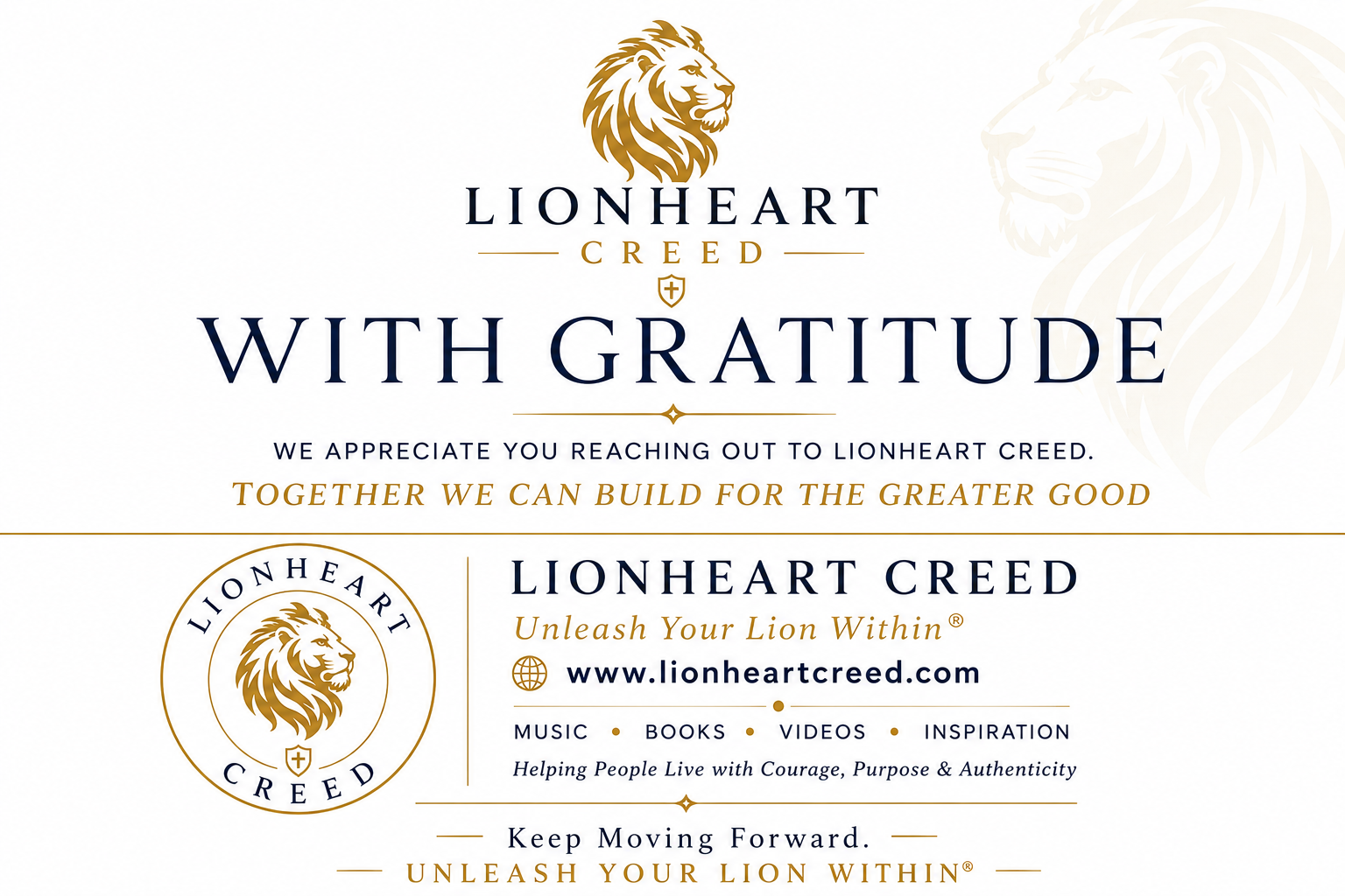 A promotional graphic for Lionheart Creed. Features a lion's head logo at the top, with the text 'LIONHEART CREED WITH GRATITUDE' in large font. Below, a message appreciates reaching out to Lionheart Creed with a tagline 'Together We Can Build for the Greater Good.' The logo appears again on the left, and the website www.lionheartcreed.com is displayed, along with categories: music, books, videos, inspiration. Additional text emphasizes helping people live with courage, purpose, authenticity, and encourages moving forward to unleash one's inner lion.