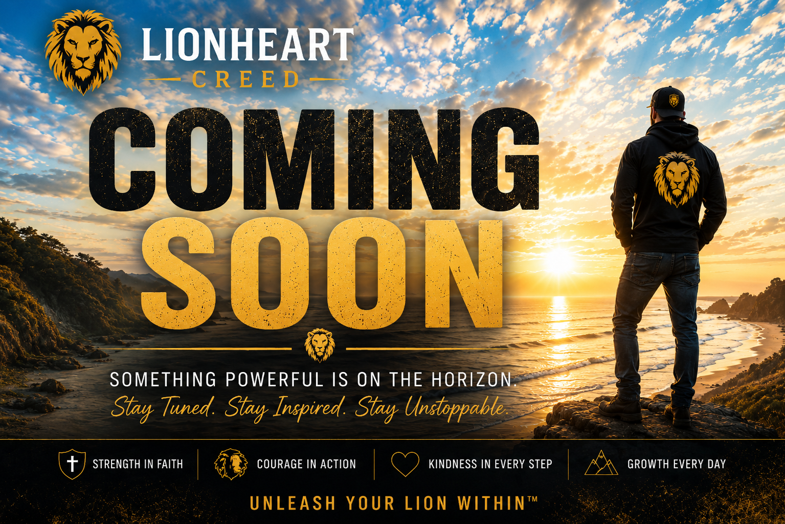A promotional poster for Lionheart Creed announcing an upcoming event, featuring a man standing on a rocky beach at sunset, wearing a black hoodie with a lion head logo on the back, with the sky filled with clouds and the sun setting over the ocean. The poster has bold black and yellow text reading "COMING SOON" and slogans such as "Strength in Faith," "Courage in Action," "Kindness in Every Step," and "Growth Every Day."