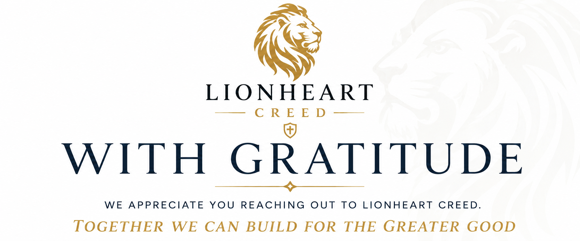 A thank you message from Lionheart Creed expressing gratitude for reaching out, with a gold and black lion logo and text that reads 'Lionheart Creed With Gratitude' and 'Together we can build for the greater good'.