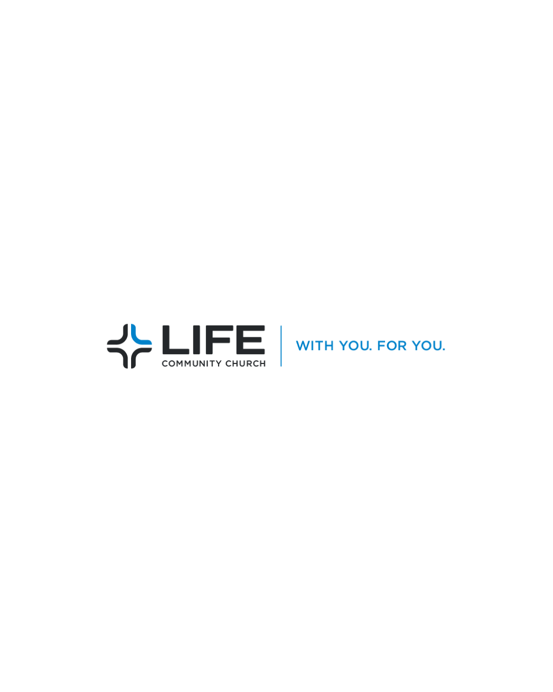 Black and white logo of Life Community Church with blue accent and the text 'With you. For you.'