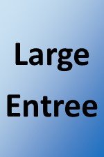 Large Entree