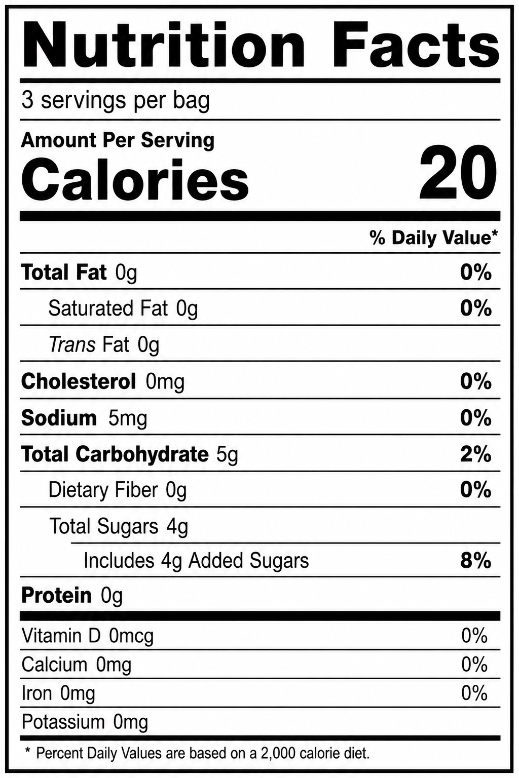 Nutrition facts label indicating 3 servings per bag, 20 calories per serving, 0 grams of total fat, cholesterol, and sodium; 5 grams of total carbohydrates, 4 grams of added sugars, and 0 grams of protein; no vitamins or minerals.