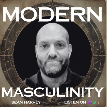 Modern Masculinity Podcast (January 2024): Exploring Compassionate Masculinity with Sean Harvey