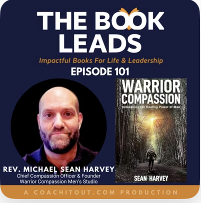 The Book Leads Podcast (June 2024): Rev. Michael Sean Harvey &amp; Warrior Compassion