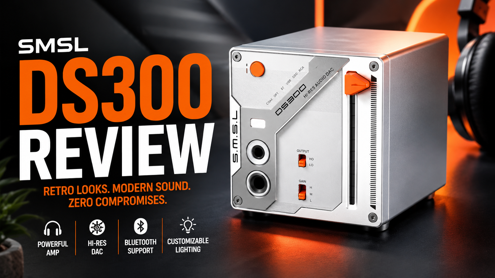 SMSL DS300 Review: One of the Best Desktop DACs With Retro-Futuristic Style