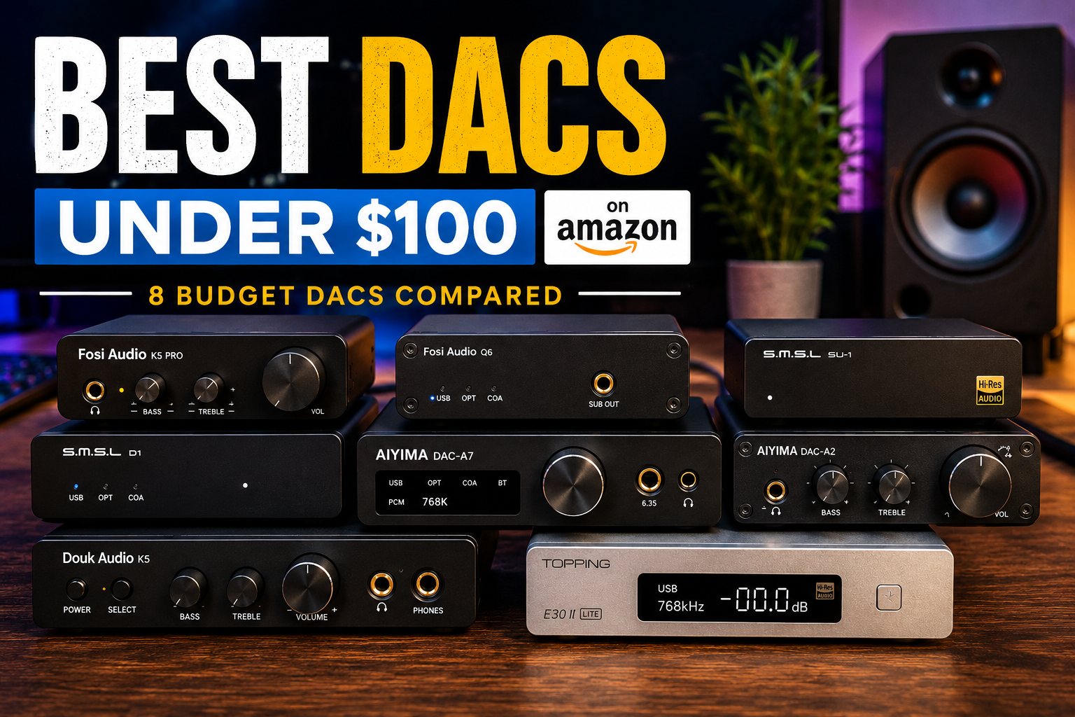 Best DACs Under $100 on Amazon: SMSL SU-1 vs. Fosi Q6 vs. AIYIMA A7 and 5 More Budget DACs Compared