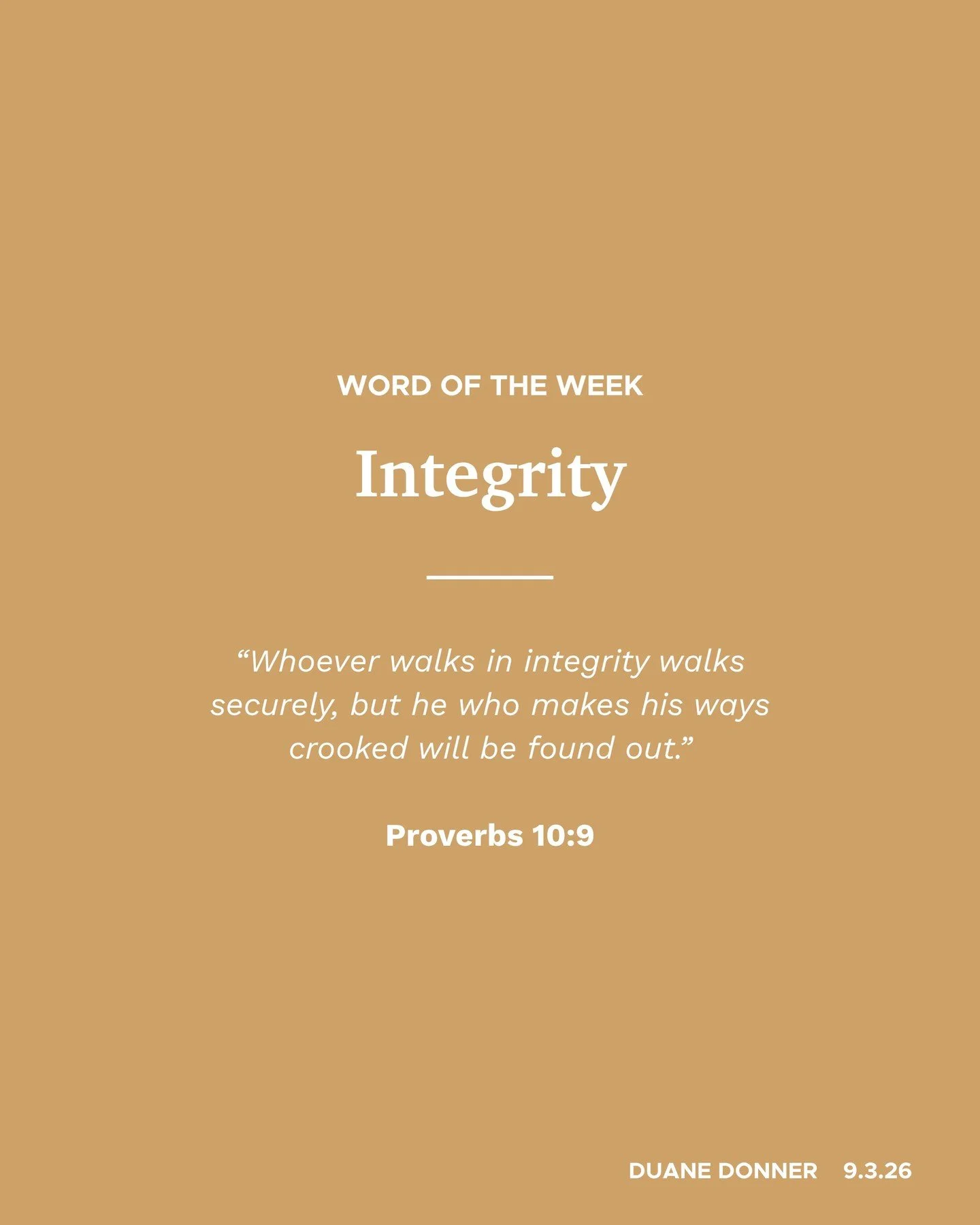 Word of the Week: Integrity.

Culture flows from leadership. Leadership flows from character. And character flows from who we really are on the inside.

Integrity means whole and undivided: the same person at church on Sunday, at the office on Monday