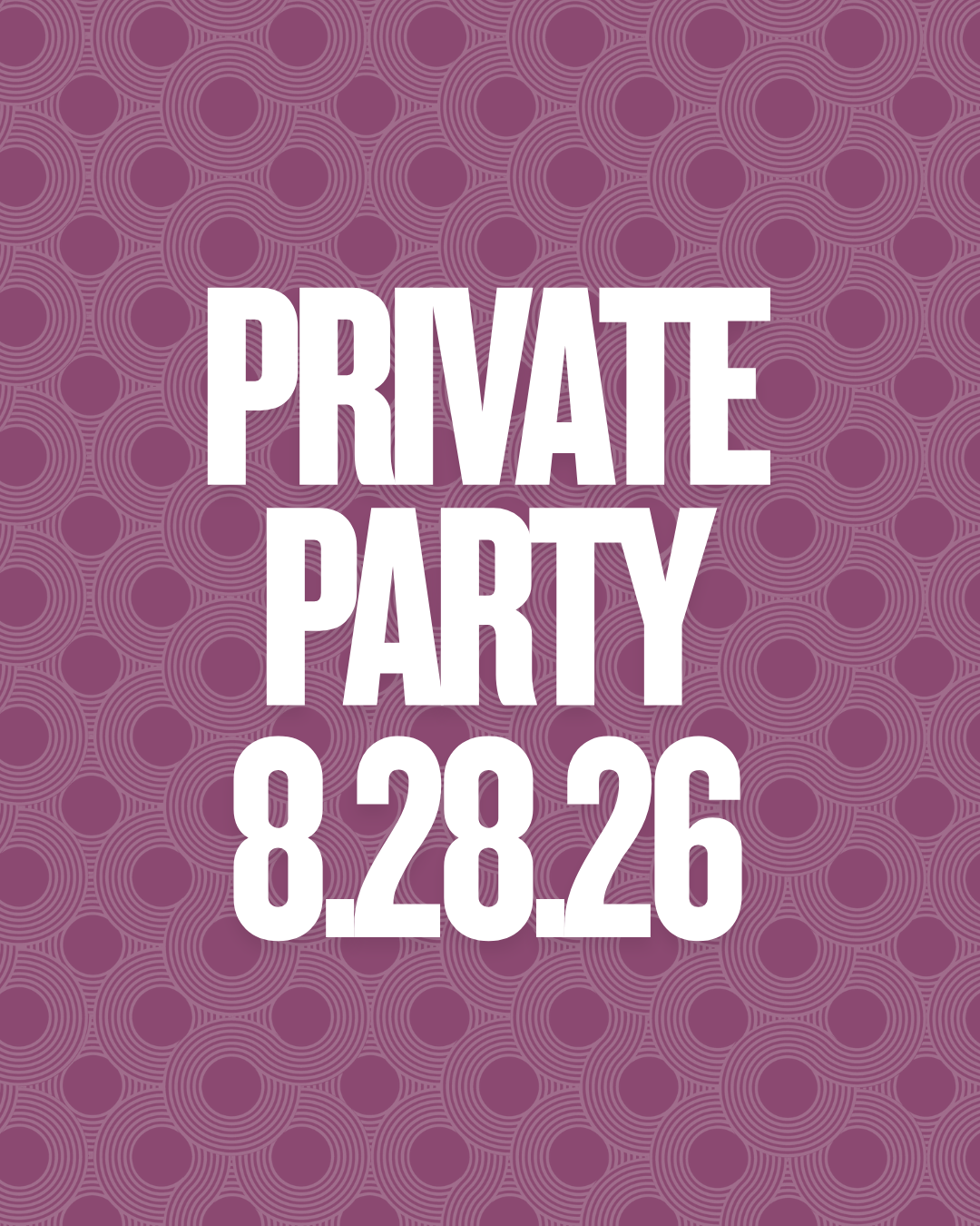 Private Party- 8.28.26