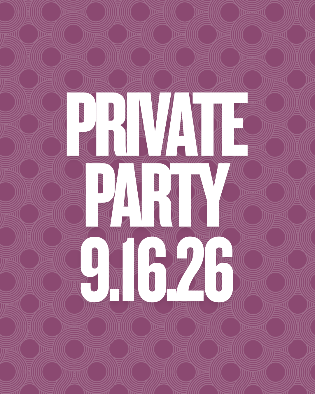 Private Party- 9.16.26