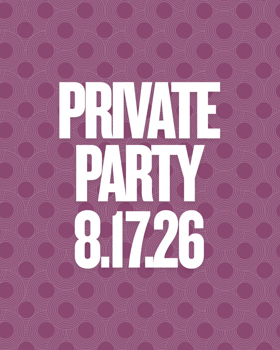 Private Party- 8.17.26