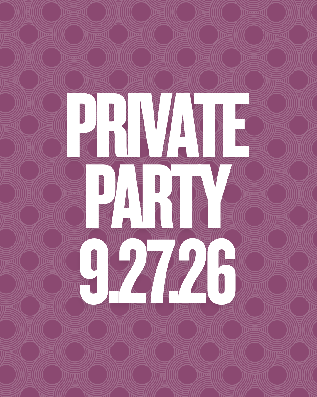 Private Party- 9.27.26