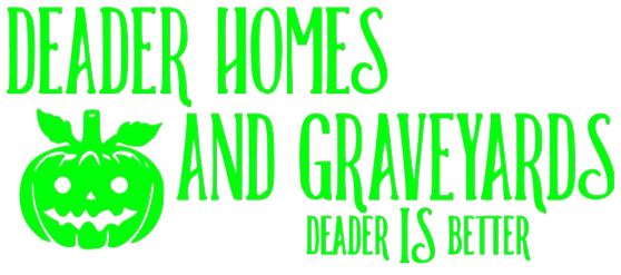 Deader Homes and Graveyards