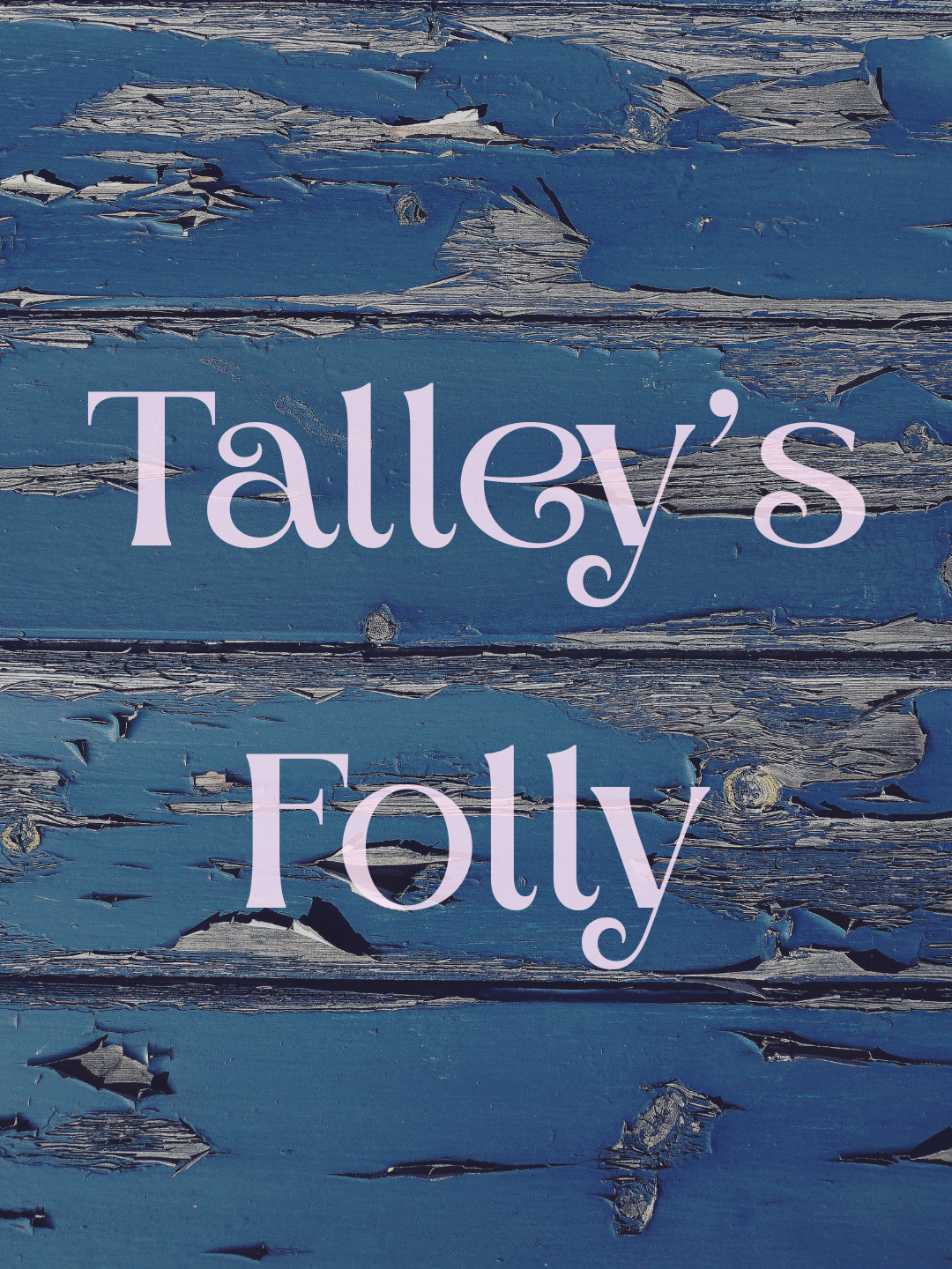 Graphic with distressed blue wooden planks background and pale pink text reading "Talley's Folly".