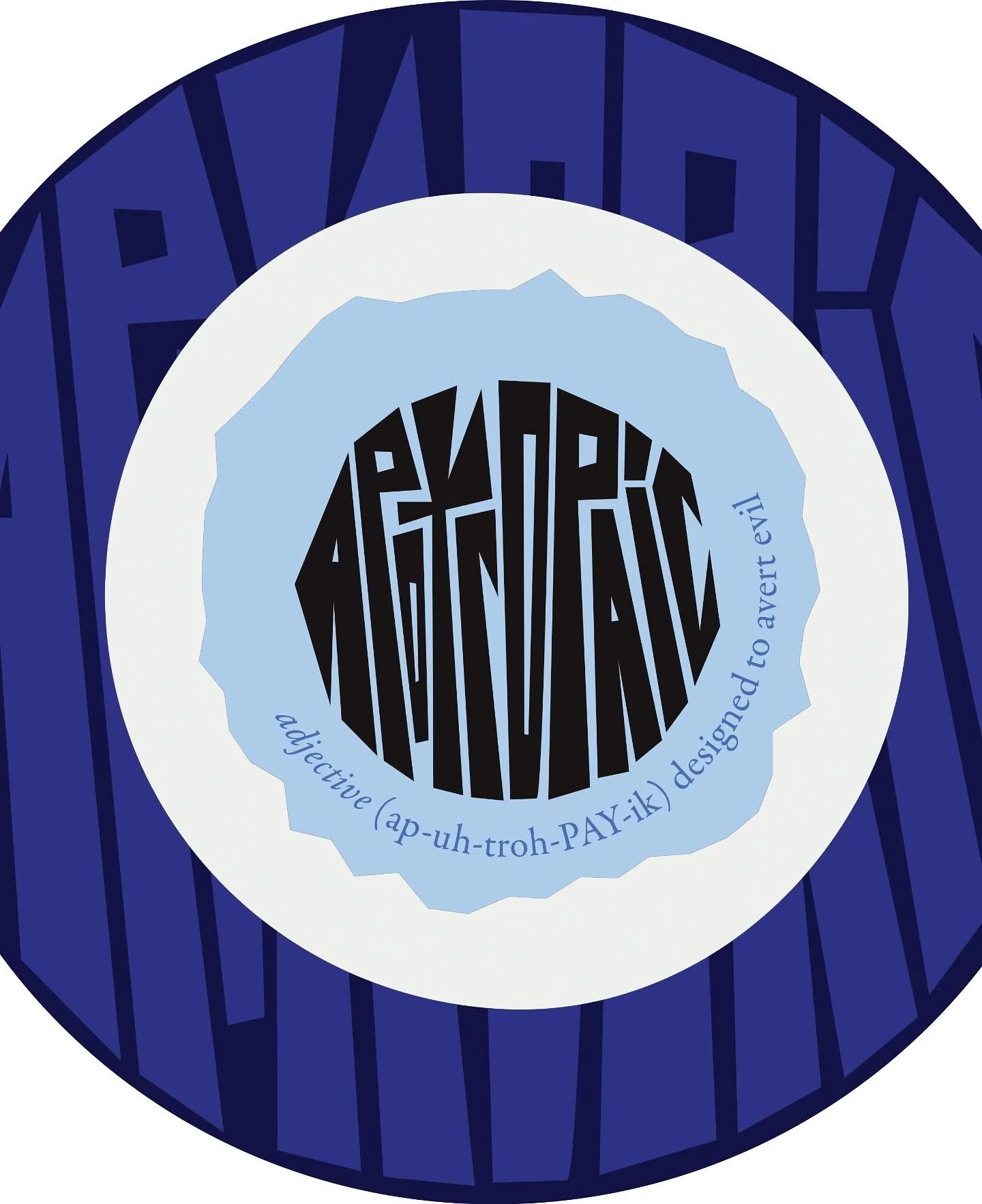 poster #2 in my poster series &mdash; apotropaic (adjective) meaning: designed to avert evil