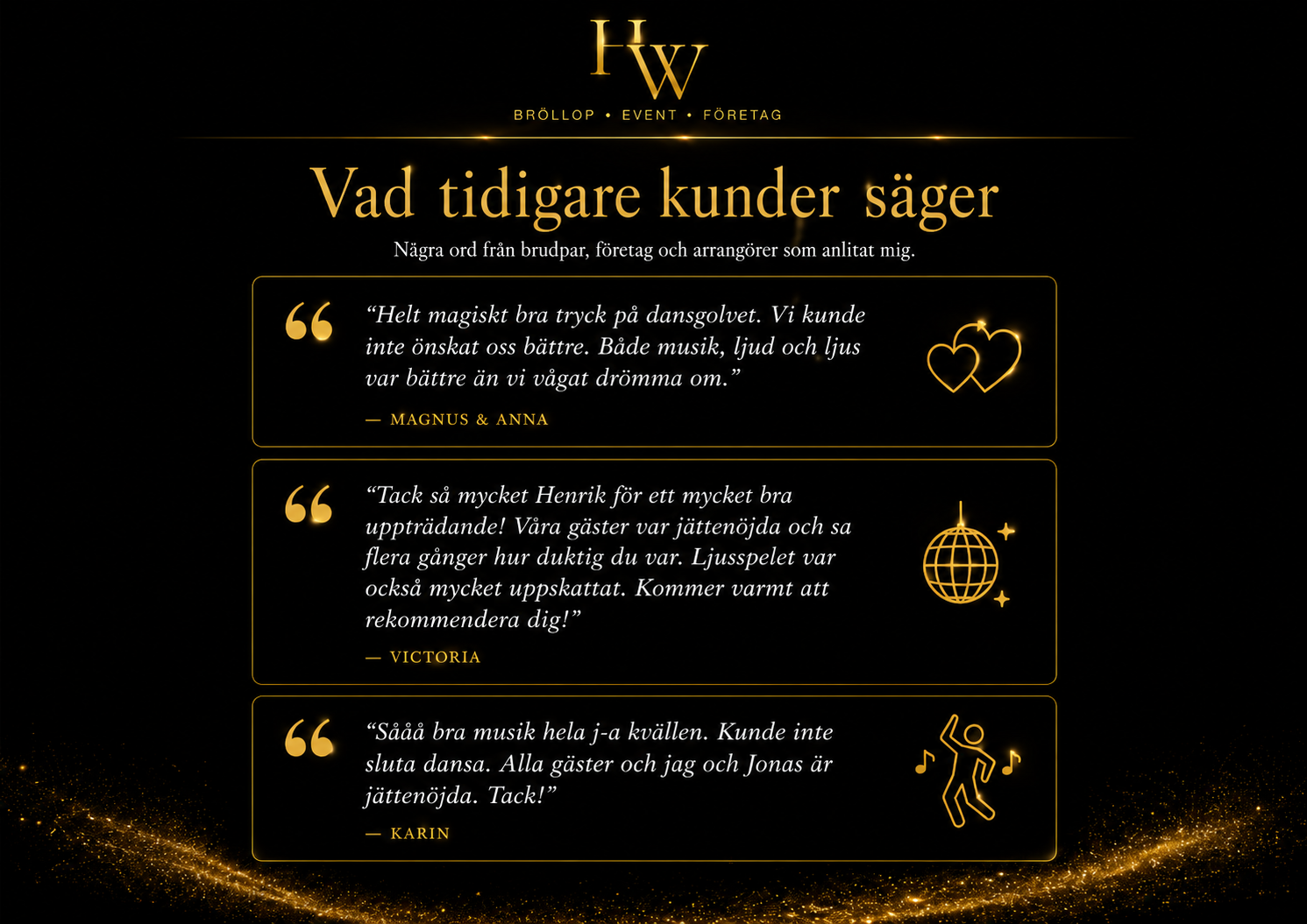 Omdömen från kunder som anlitat Henrik Wiberg som DJ.