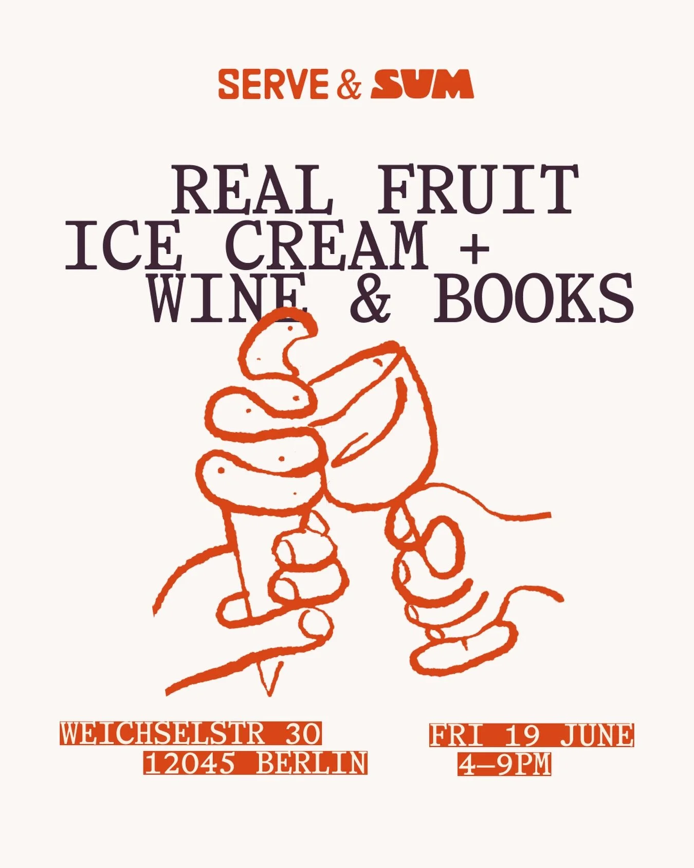 Event poster featuring an orange line drawing of hands holding an ice cream cone, with text announcing a serve and sum event with real fruit, ice cream, wine, and books, scheduled for Friday, June 19, from 4 to 9 PM at Weichselstr. 30, 12045 Berlin.