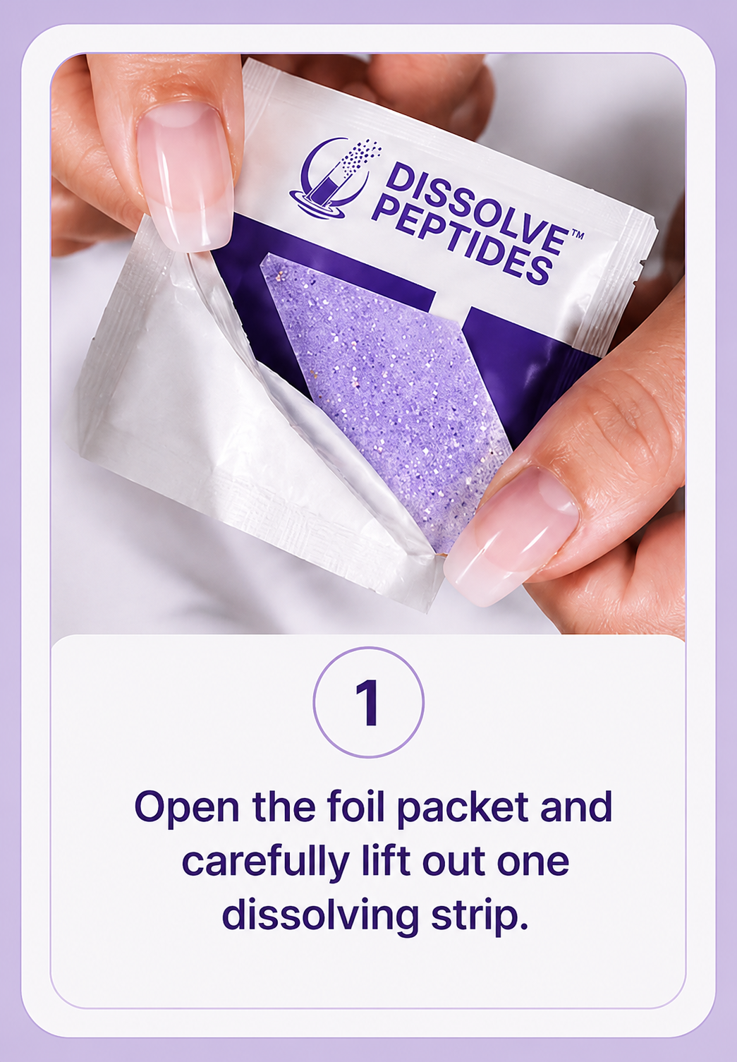 A person is opening a foil packet labeled "Dissolve Peptides" with a purple strip inside, following step 1 instructions to carefully lift out the dissolving strip.